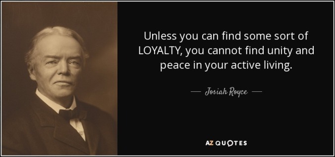 quote-unless-you-can-find-some-sort-of-loyalty-you-cannot-find-unity-and-peace-in-your-active-josiah-royce-56-8-0890